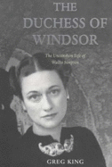 The Duchess of Windsor: Uncommon Life of Wallis Simpson - King, Greg