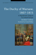 The Duchy of Warsaw, 1807-1815: A Napoleonic Outpost in Central Europe