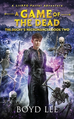 The Duchy's Necromancer: A Game Of The Dead Book 2 - Craven, Boyd, III, and Lee, Boyd