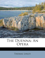 The Duenna: An Opera