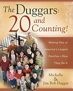 The Duggars: 20 and Counting!: Raising One of America's Largest Families--How They Do It