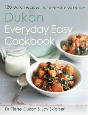 The Dukan Everyday Easy Cookbook - Dukan, Dr Pierre, and Skipper, Joy