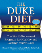 The Duke Diet: The World-Renowned Program for Healthy and Lasting Weight Loss - Eisenson, Howard J, M.D., and Binks, Martin, PH.D.
