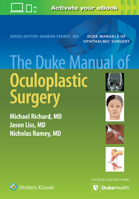 The Duke Manual of Oculoplastic Surgery - Richard, Michael, and Liss, Jason, and Ramey, Nicholas