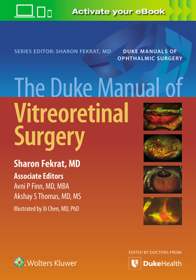 The Duke Manual of Vitreoretinal Surgery - Sharon Fekrat