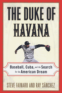 The Duke of Havana: Baseball, Cuba, and the Search for the American Dream
