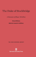 The Duke of Stockbridge: A Romance of Shay's Rebellion