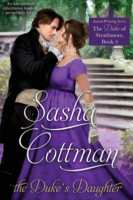 The Duke's Daughter: The Duke of Strathmore, Book 3 - Cottman, Sasha