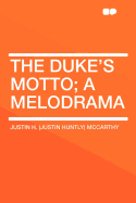 The Duke's Motto; A Melodrama