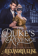The Duke's Revenge: A Regency Enemies To Lovers Romance