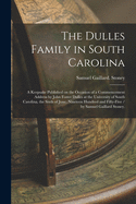 The Dulles Family in South Carolina: a Keepsake Published on the Occasion of a Commencement Address by John Foster Dulles at the University of South Carolina, the Sixth of June, Nineteen Hundred and Fifty-five / by Samuel Gaillard Stoney.