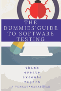 The Dummies' Guide to Software Testing