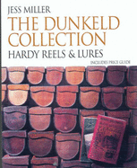 The Dunkeld Collection: Hardy Reels, Includes Hardy Lures and Price Guides - Miller, Jess