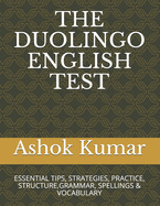 The Duolingo English Test: Essential Tips, Strategies, Practice, Structure, Grammar, Spellings & Vocabulary