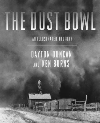 The Dust Bowl: An Illustrated History - Burns, Ken, and Duncan, Dayton