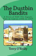 The Dustbin Bandits: A Story of RAF 751 Signals Unit in Cyprus 1956 to 1958