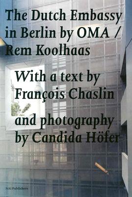 The Dutch Embassy in Berlin by OMA/Rem Koolhaas - Hfer, Candida (Photographer), and Koolhaas, Rem (Contributions by), and Chaslin, Franois (Text by)