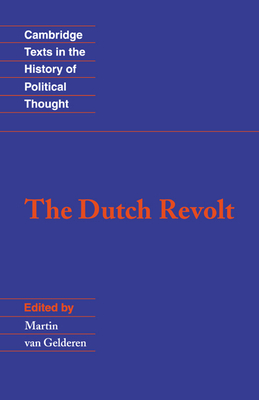 The Dutch Revolt - van Gelderen, Martin (Editor)