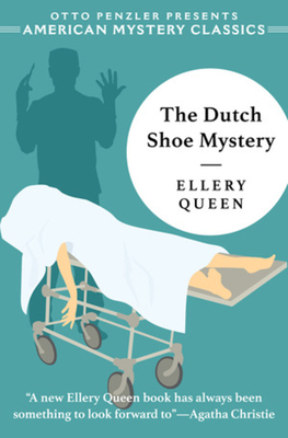 The Dutch Shoe Mystery: An Ellery Queen Mystery - Queen, Ellery, and Penzler, Otto (Introduction by)