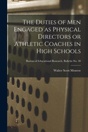 The Duties of Men Engaged as Physical Directors or Athletic Coaches in High Schools (Classic Reprint)