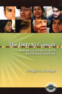 The Duty to Consult: New Relationships with Aboriginal Peoples - Newman, Dwight G