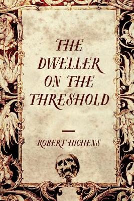 The Dweller on the Threshold - Hichens, Robert