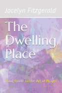 The Dwelling Place: Your Guide to the Art of Prayer