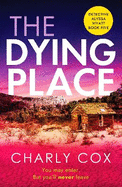 The Dying Place: An utterly unputdownable, heart-racing crime thriller