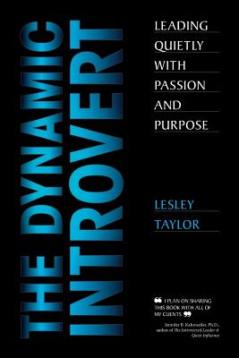 The Dynamic Introvert: Leading Quietly with Passion and Purpose - Taylor, Lesley