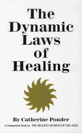 The Dynamic Laws of Healing: A Companion Book to the Healing Secrets of the Ages
