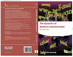 The Dynamics of Business Communication: How to Communicate Efficiently and Effectively - Kennedy, John, and Lawler, Graham (Editor)