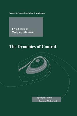 The Dynamics of Control - Grne, L (Appendix by), and Colonius, Fritz, and Kliemann, Wolfgang