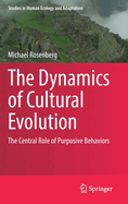 The Dynamics of Cultural Evolution: The Central Role of Purposive Behaviors