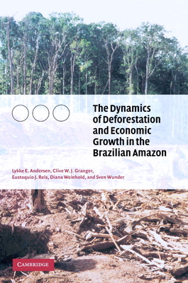 The Dynamics of Deforestation and Economic Growth in the Brazilian Amazon - Andersen, Lykke E, and Granger, Clive W J, and Reis, Eustaquio J