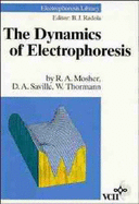 The Dynamics of Electrophoresis - Mosher, Richard A, and Saville, Dudley A, and Thormann, Wolfgang