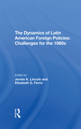 The Dynamics of Latin American Foreign Policies: Challenges for the 1980s