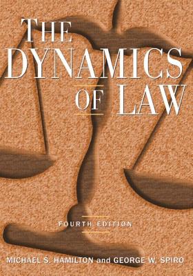 The Dynamics of Law - Hamilton, Michael S, and Spiro, George W