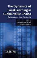 The Dynamics of Local Learning in Global Value Chains: Experiences from East Asia