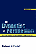 The Dynamics of Persuasion: Communication and Attitudes in the 21st Century