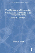 The Dynamics of Persuasion: Communication and Attitudes in the Twenty-First Century