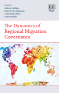 The Dynamics of Regional Migration Governance