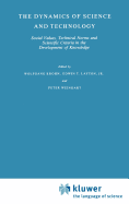 The Dynamics of Science and Technology: Social Values, Technical Norms and Scientific Criteria in the Development of Knowledge