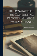 The Dynamics of the Consulting Process in Large System Change
