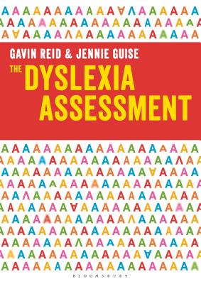 The Dyslexia Assessment: A practical guide for teachers - Reid, Gavin, Dr., and Guise, Jennie