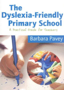 The Dyslexia-Friendly Primary School: A Practical Guide for Teachers