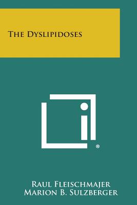 The Dyslipidoses - Fleischmajer, Raul, and Sulzberger, Marion B (Foreword by)