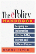 The E-Policy Handbook: Designing and Implementing Effective E-mail, Internet, and Software Policies