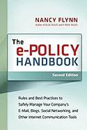 The e-Policy Handbook: Rules and Best Practices to Safely Manage Your Company's E-mail, Blogs, Social Networking, and Other Electronic Communication Tools