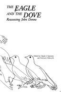 The Eagle and the Dove: Reassessing John Donne - Summers, Claude J, and Pebworth, Ted-Larry (Editor)