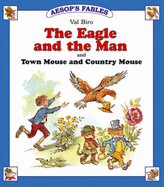 The Eagle and the Man: AND Town Mouse and Country Mouse - Aesop